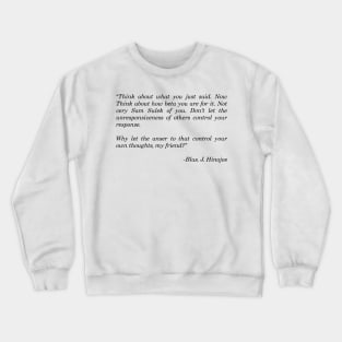 think about what you just said Crewneck Sweatshirt